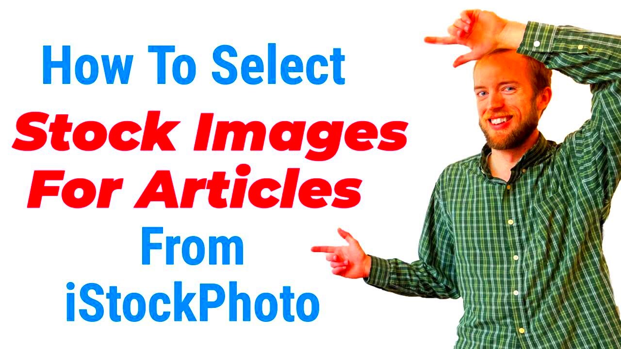 How to select stock images for articles from iStockPhoto  photostock