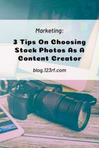 3 Tips On Choosing Stock Photos As A Content Creator