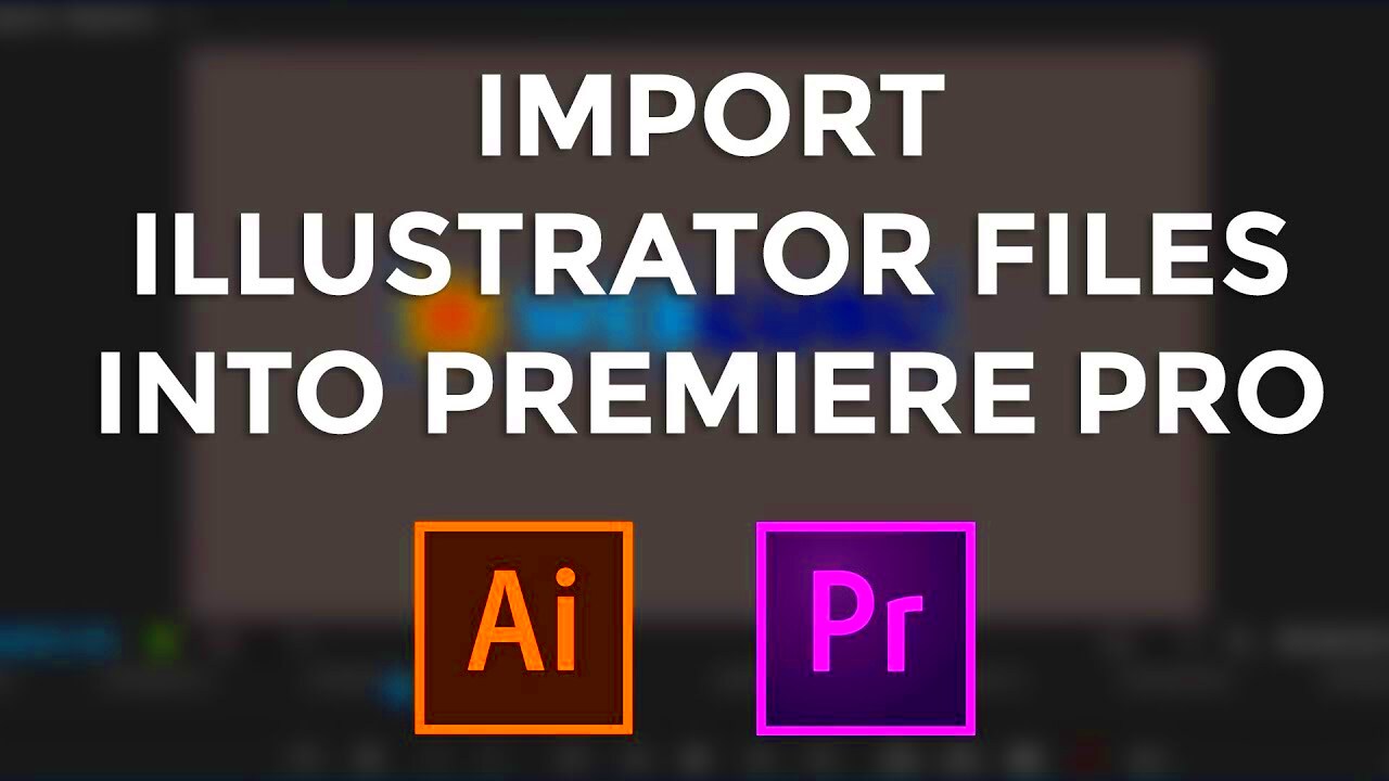 How To Import Adobe Illustrator Files into Adobe Premiere Pro CC in