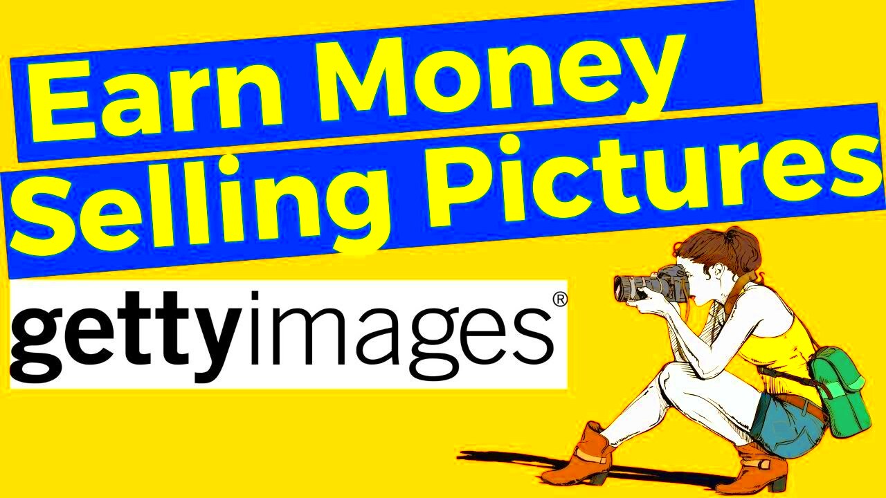 HOW TO EARN MONEY FROM GETTY IMAGES  How to make money selling