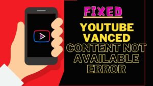 Fix YouTube Vanced The Following Content Is Not Available Error  100