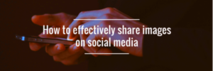 How To Effectively Share Images On Social Media  FooPlugins