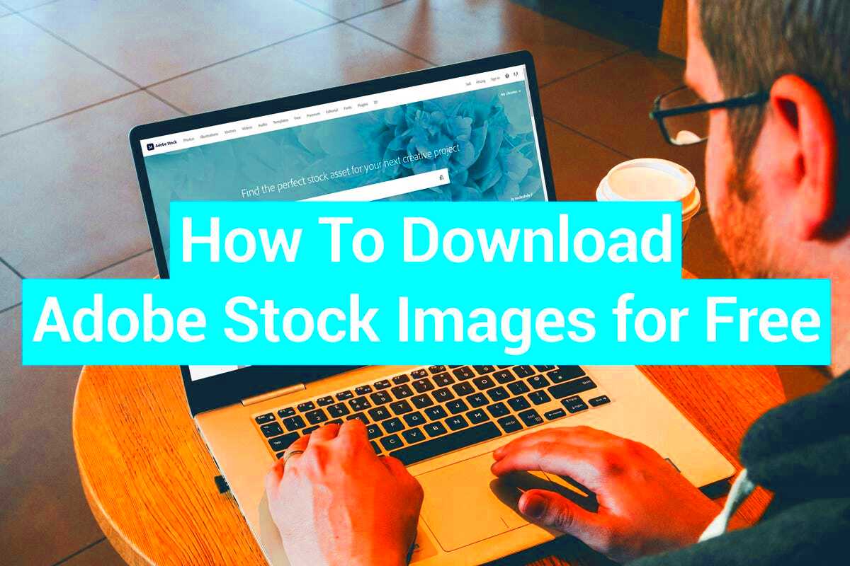 Best Ways to Get Adobe Stock Images for Free in 2022  Ebaqdesign