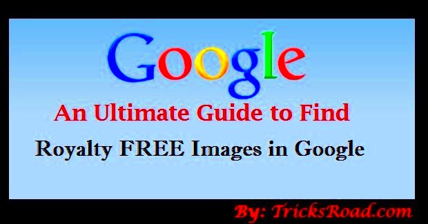 How to Find Royalty Free Images in Google  TricksRoad Making Your