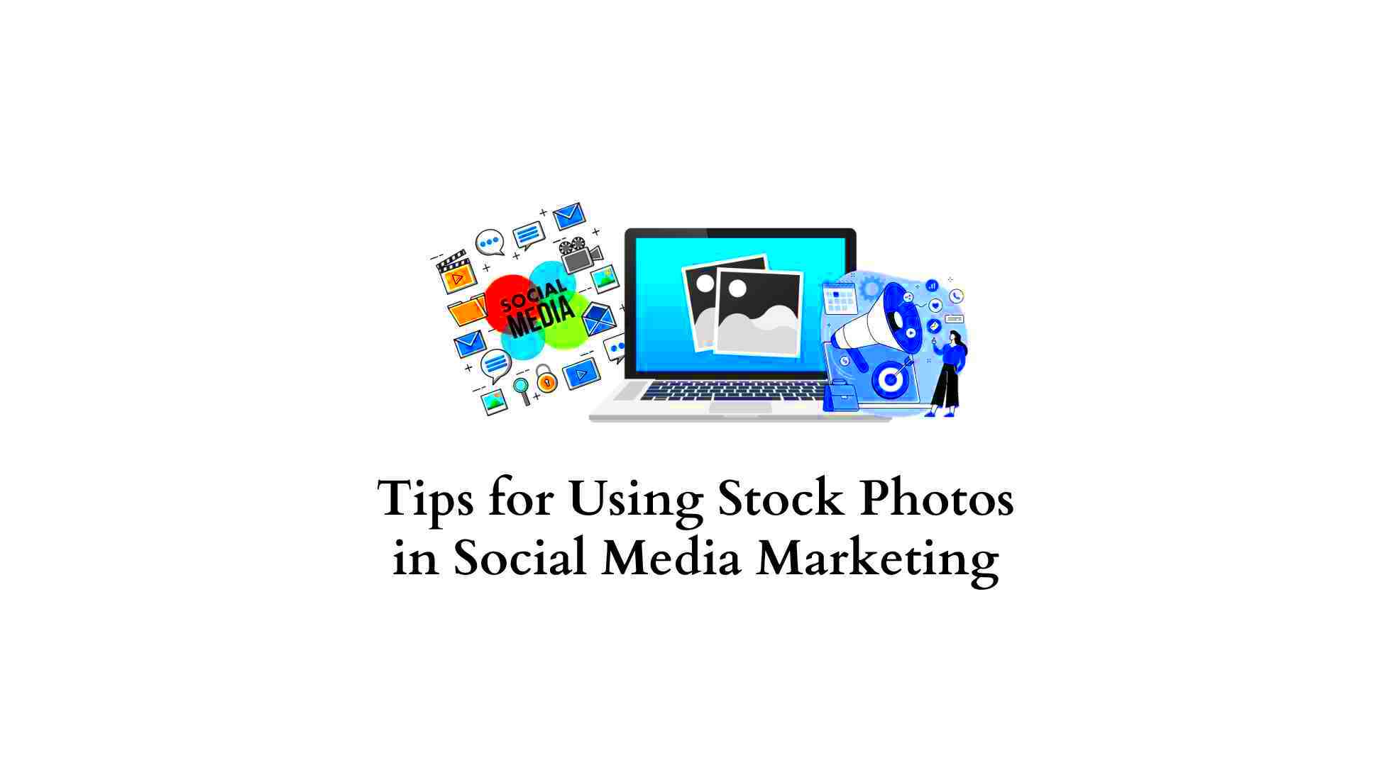 8 Tips for Using Stock Photos in Social Media Marketing  LearnWoo