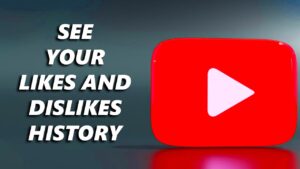 How To See Your YouTube Likes and Dislikes History Android  iOS