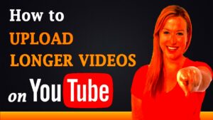 How to Upload Longer Videos on YouTube  YouTube