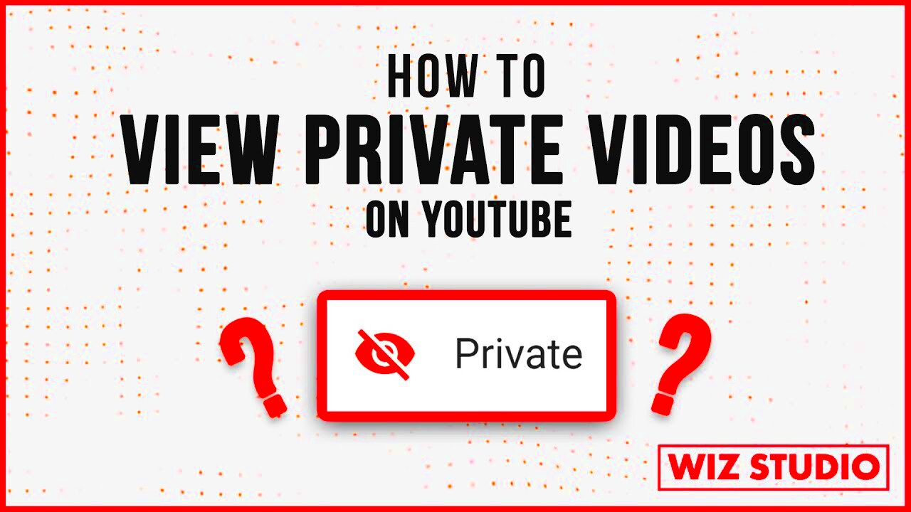 How to View My Private Videos on YouTube  YouTube