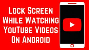 How To Lock Screen While Watching YouTube Videos On Android Phone 2023