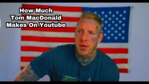 How Much Does Tom MacDonald Earn From YouTube Newest In June 2024 Here