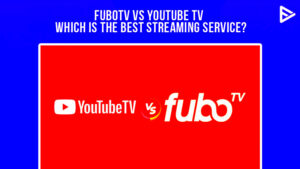 FuboTV vs YouTube TV  Which Is The best Streaming Service