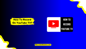 How To Record On YouTube TV Step By Step Guide