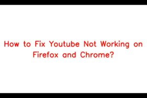 How to Fix Youtube Not Working on Firefox and Chrome  Sarkari Result