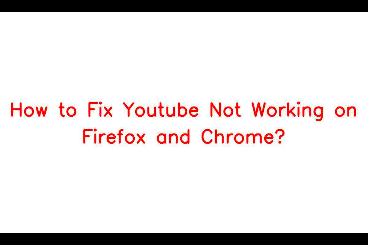 How to Fix Youtube Not Working on Firefox and Chrome  Sarkari Result