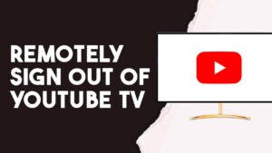 How To Remotely Sign Out Of YouTube Tv  YouTube