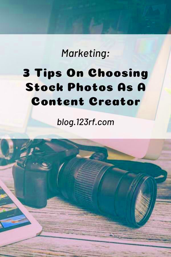 3 Tips On Choosing Stock Photos As A Content Creator  Stock photos