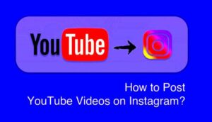 How to Post YouTube Videos on Instagram  A Beginners Guide