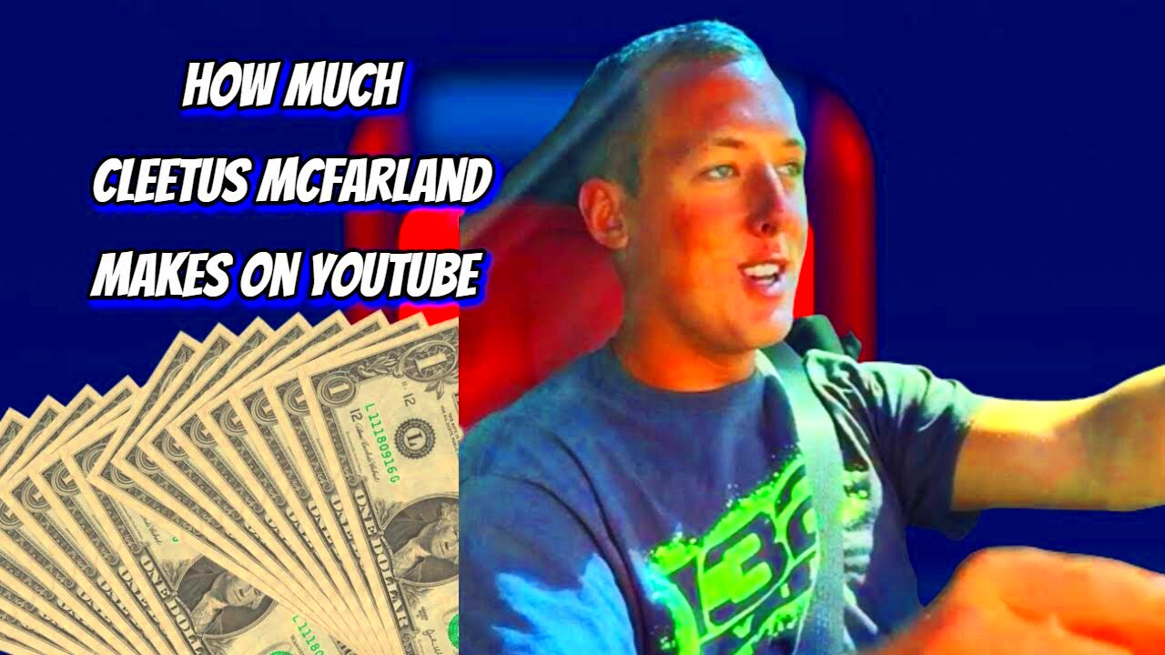 How Much Does Cleetus McFarland Earn from YouTube Heres the data