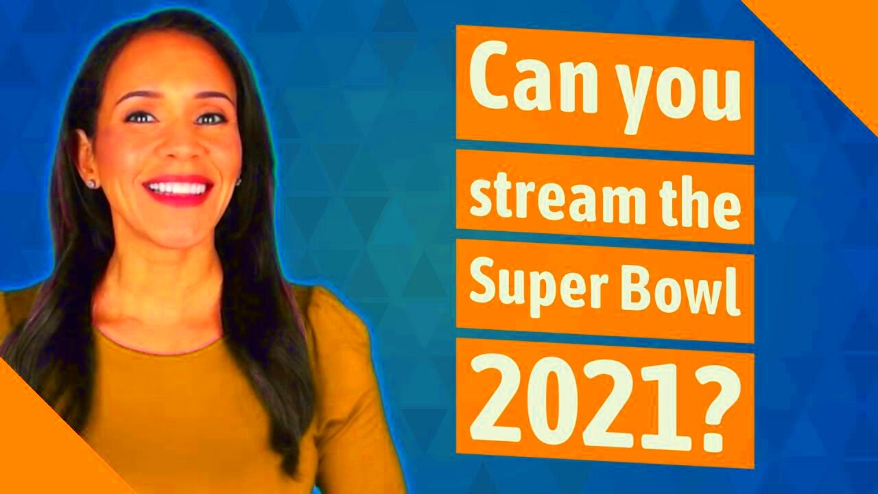 Can you stream the Super Bowl 2021  YouTube