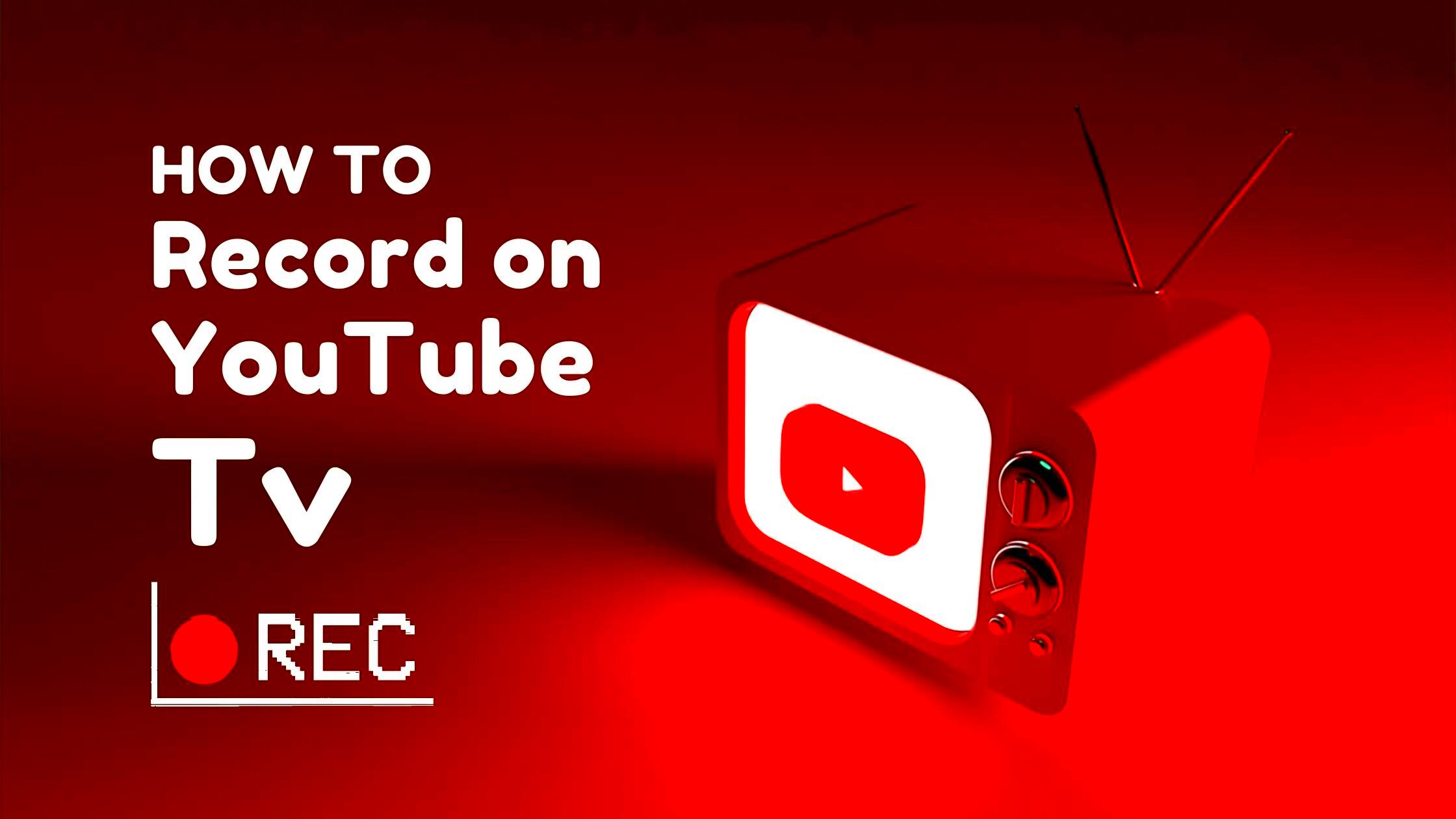 How to Record on YouTube TV  StepbyStep Guide