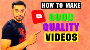 How to Make Better Quality YouTube Videos  Tips for High Quality