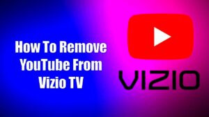 How To Remove YouTube From Vizio TV  YouTube