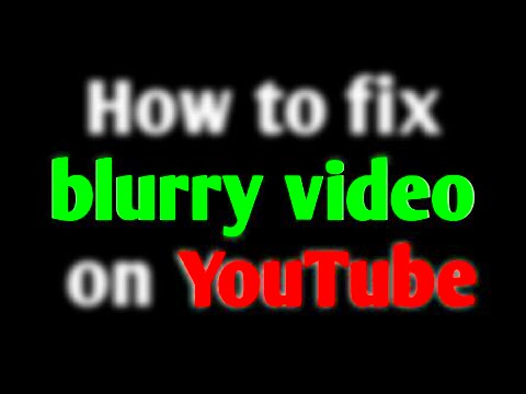 How to fix blurry video on YouTube  Why is my video blurry on youtube