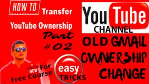 YouTube Channel Ownership Transfer 02  How to Transfer Ownership of