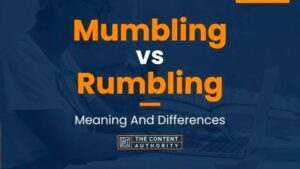 Mumbling vs Rumbling Meaning And Differences