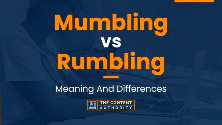 Mumbling vs Rumbling Meaning And Differences