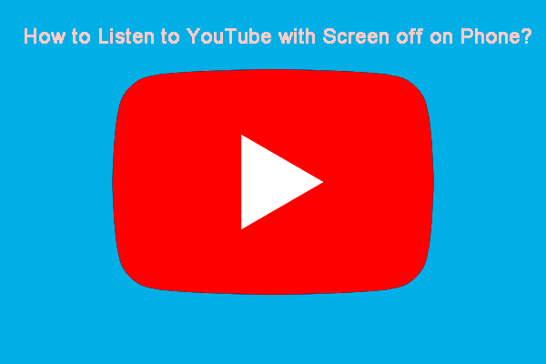 How to Listen to YouTube with Screen off on Phone