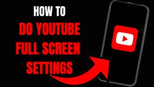 How to Adjust YouTube Full Screen Settings StepbyStep Guide  YouTube