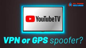 How to Bypass YouTube TV Location GPS Spoofing Tutorial