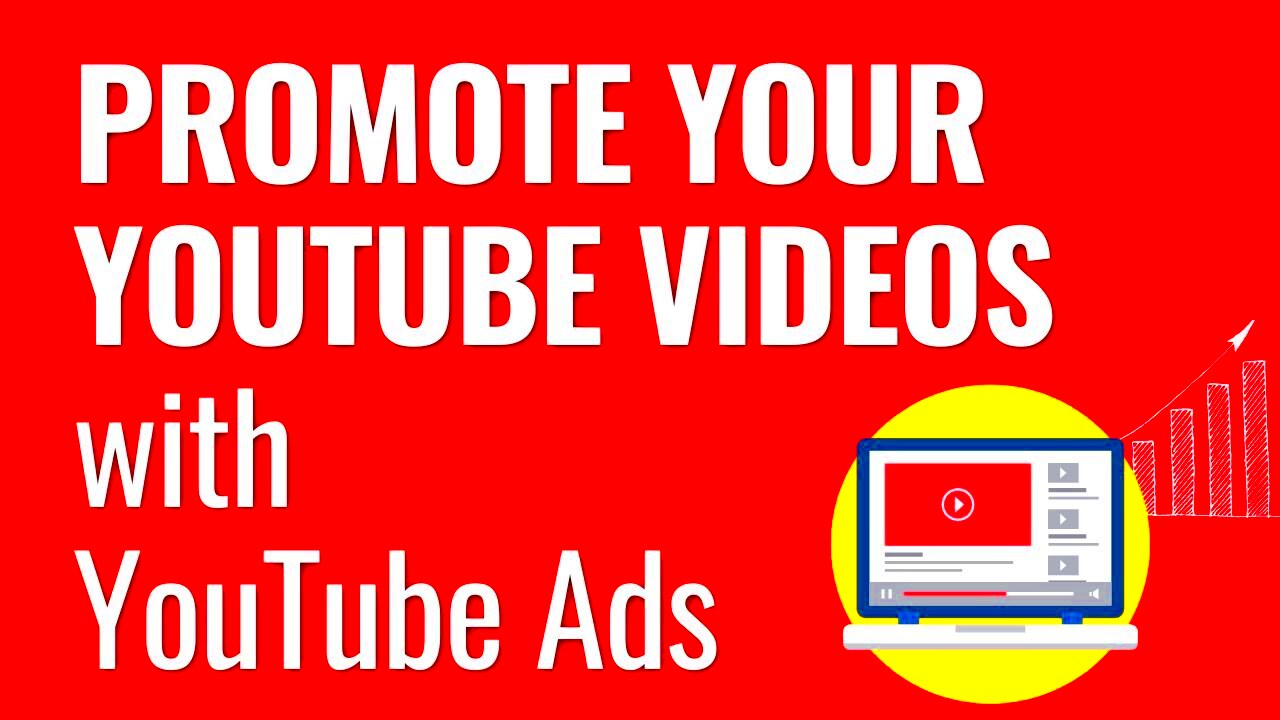 YouTube Ads Tutorial To Promote Your YouTube Videos and Your Channel