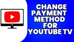 How to Change Payment Method for YouTube TV  YouTube