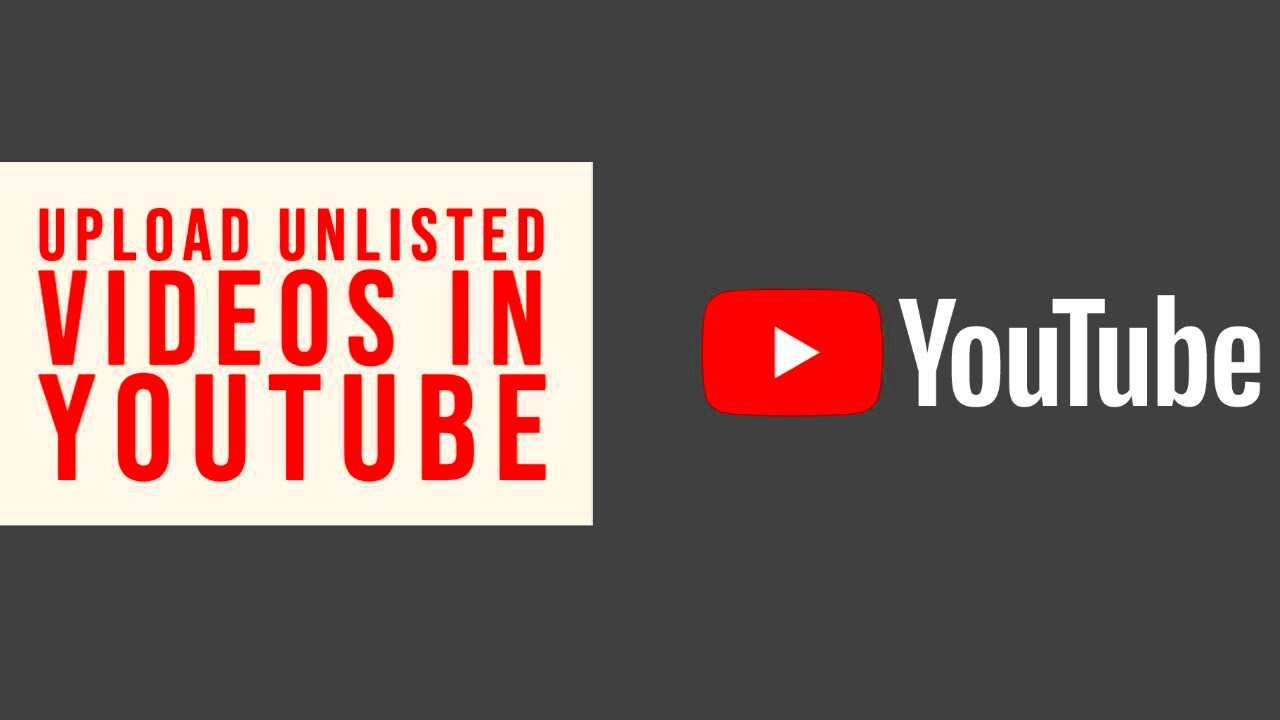 How to Upload Unlisted Videos to YouTube  YouTube