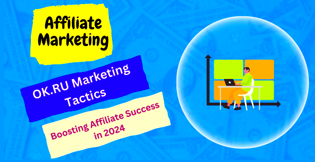 OKRU Marketing Tactics Boosting Affiliate Success in 2024