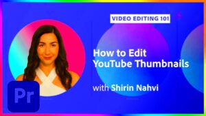 Video Editing 101 How to Edit YouTube Thumbnails  Adobe Creative