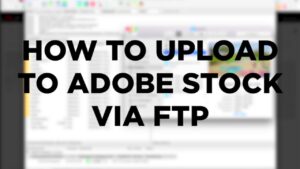 HOW TO UPLOAD TO ADOBE STOCK USING FTP  YouTube