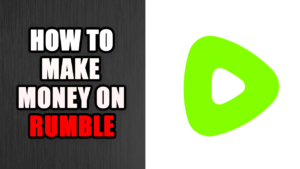 How to Make Money on Rumble in 2023  MustRead Guide