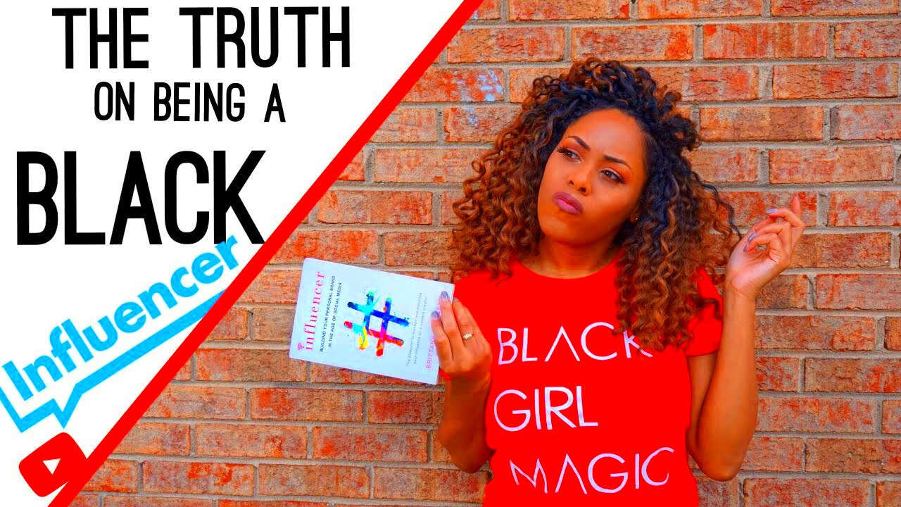 THE TRUTH ABOUT BEING A BLACK YOUTUBERINFLUENCER STRUGGLES