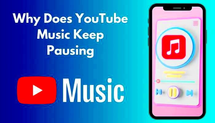 Why Does YouTube Music Keep Pausing 8 Causes And Fixes