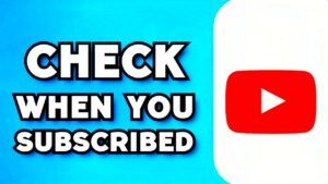 How To Check How Long Youve Been Subscribed To Someone on YouTube