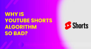 Why Is Youtube Shorts Algorithm So Bad