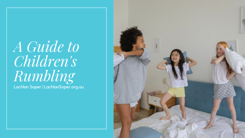 A Guide to Childrens Rumbling  Dr Lachlan Soper  Family  Parenting