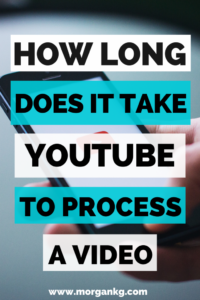 How long does it take for youtube to process a video