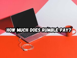 How Much Does Rumble Pay Unveiling Top Secrets of Its Payment Model