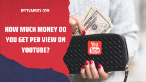 How Much Money Do You Get Per View On YouTube  ByteVarsity