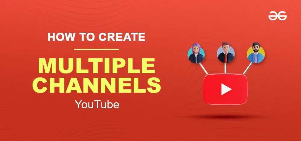 How To Create Multiple YouTube Channels  GeeksforGeeks