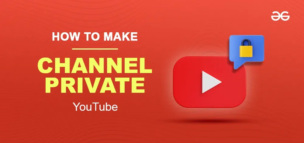 How To Make A YouTube Channel Private  GeeksforGeeks